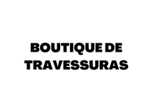 BOUTIQUE DE TRAVESSURAS