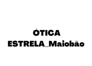 ÓTICA ESTRELA_MAIOBÃO